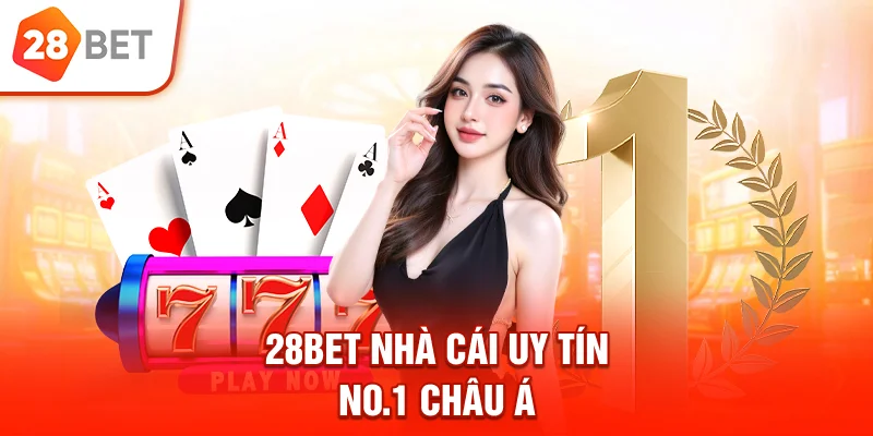 28BET - nhà cái uy tín No.1 châu Á
