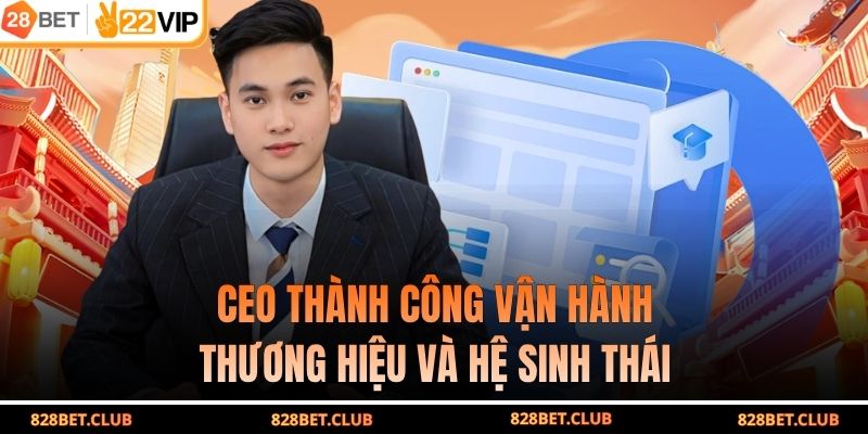CEO Thành Công vận hành thương hiệu và hệ sinh thái