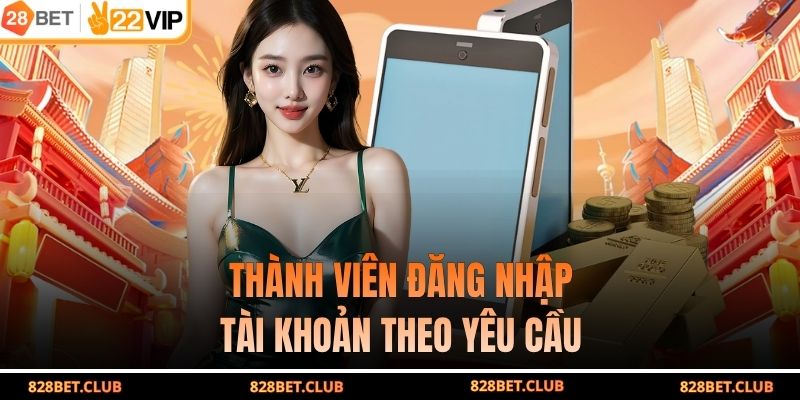 Thành viên đăng nhập tài khoản theo yêu cầu