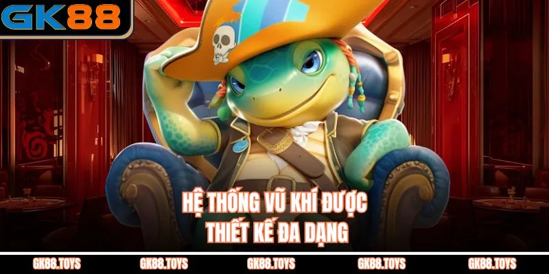 Hệ thống vũ khí được thiết kế đa dạng